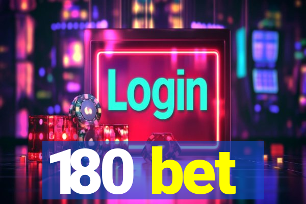 180 bet